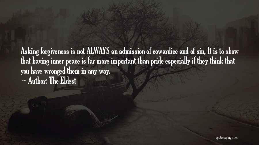 The Eldest Quotes: Asking Forgiveness Is Not Always An Admission Of Cowardice And Of Sin, It Is To Show That Having Inner Peace