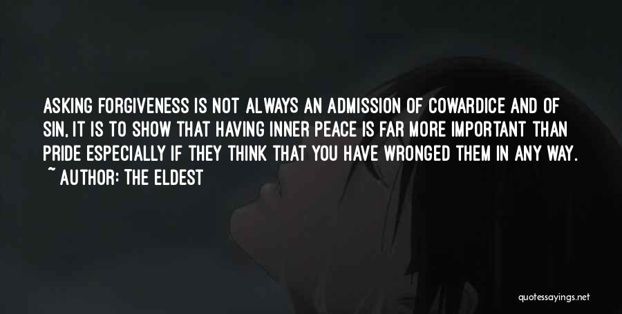 The Eldest Quotes: Asking Forgiveness Is Not Always An Admission Of Cowardice And Of Sin, It Is To Show That Having Inner Peace