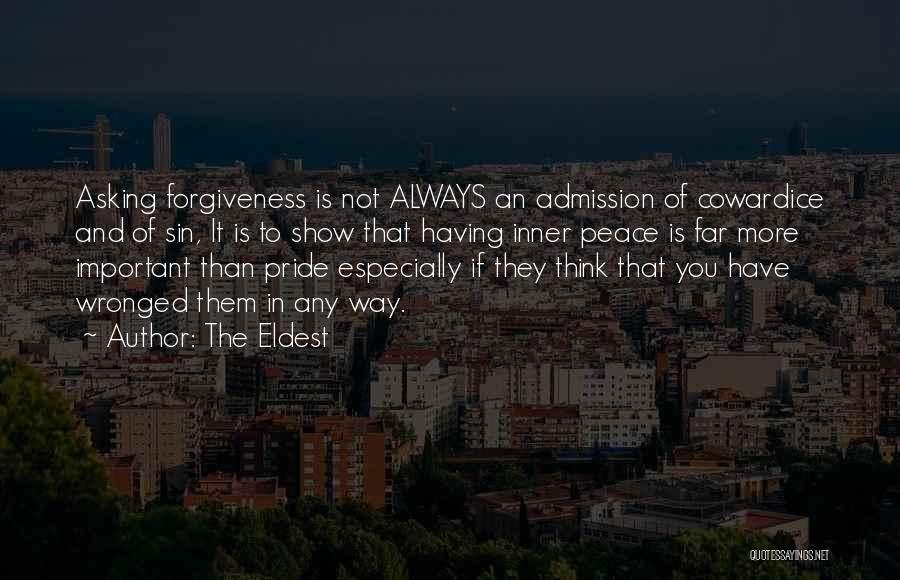 The Eldest Quotes: Asking Forgiveness Is Not Always An Admission Of Cowardice And Of Sin, It Is To Show That Having Inner Peace