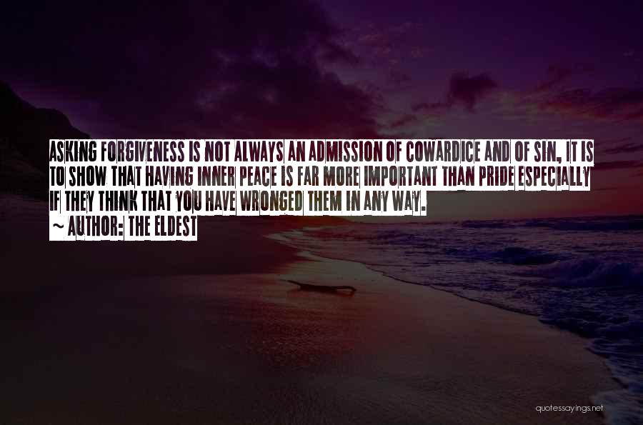 The Eldest Quotes: Asking Forgiveness Is Not Always An Admission Of Cowardice And Of Sin, It Is To Show That Having Inner Peace