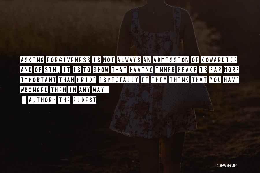 The Eldest Quotes: Asking Forgiveness Is Not Always An Admission Of Cowardice And Of Sin, It Is To Show That Having Inner Peace