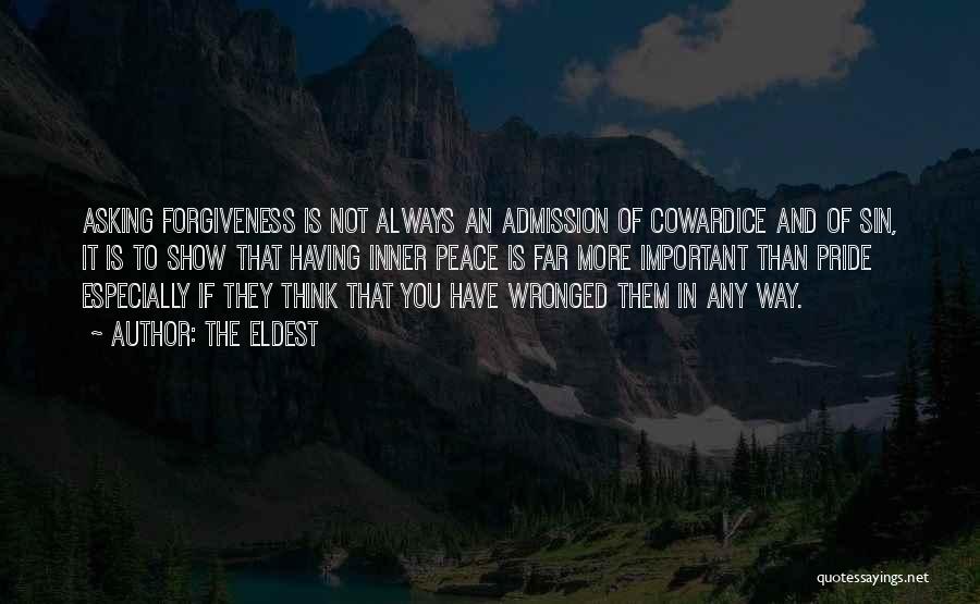 The Eldest Quotes: Asking Forgiveness Is Not Always An Admission Of Cowardice And Of Sin, It Is To Show That Having Inner Peace