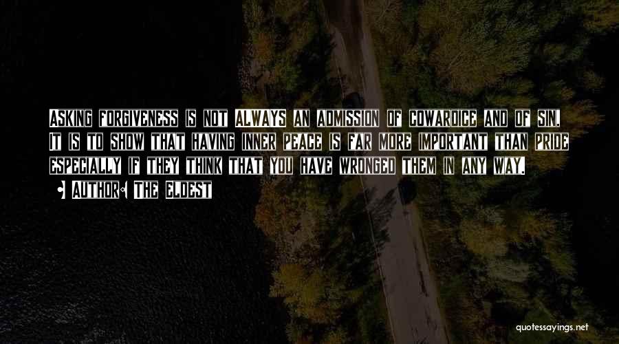 The Eldest Quotes: Asking Forgiveness Is Not Always An Admission Of Cowardice And Of Sin, It Is To Show That Having Inner Peace