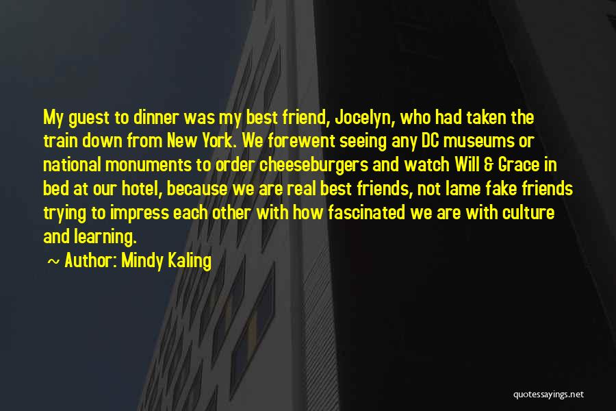 Mindy Kaling Quotes: My Guest To Dinner Was My Best Friend, Jocelyn, Who Had Taken The Train Down From New York. We Forewent