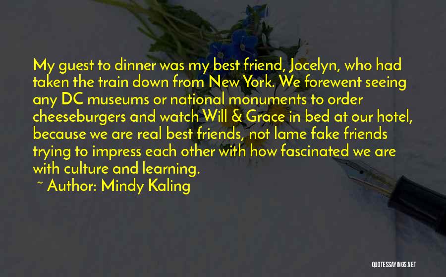 Mindy Kaling Quotes: My Guest To Dinner Was My Best Friend, Jocelyn, Who Had Taken The Train Down From New York. We Forewent