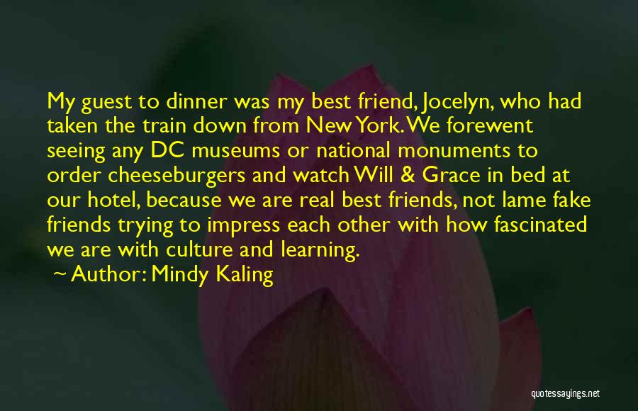 Mindy Kaling Quotes: My Guest To Dinner Was My Best Friend, Jocelyn, Who Had Taken The Train Down From New York. We Forewent