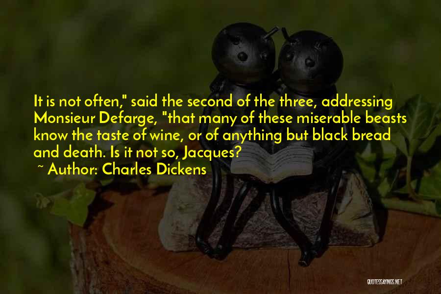 Charles Dickens Quotes: It Is Not Often, Said The Second Of The Three, Addressing Monsieur Defarge, That Many Of These Miserable Beasts Know