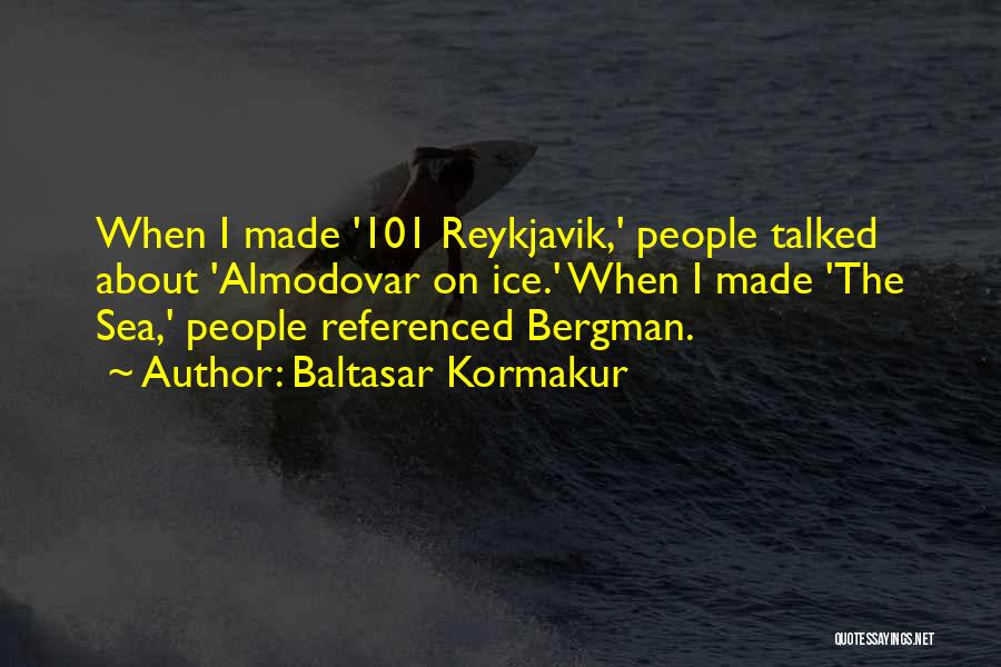 101.9 Quotes By Baltasar Kormakur