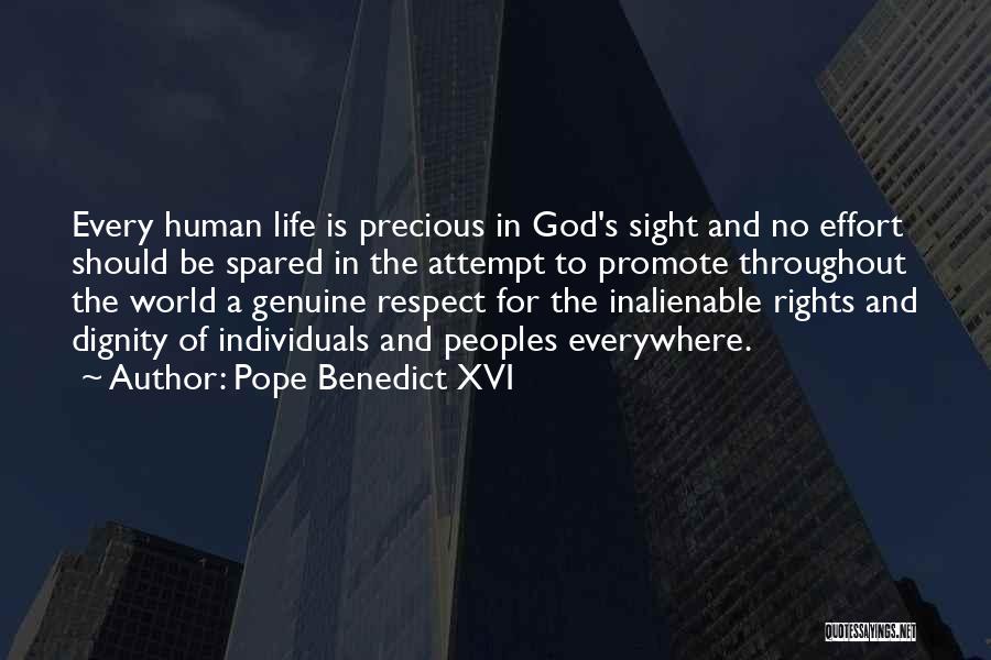 Pope Benedict XVI Quotes: Every Human Life Is Precious In God's Sight And No Effort Should Be Spared In The Attempt To Promote Throughout