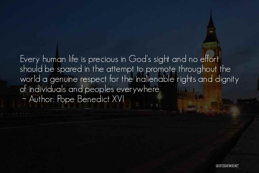 Pope Benedict XVI Quotes: Every Human Life Is Precious In God's Sight And No Effort Should Be Spared In The Attempt To Promote Throughout