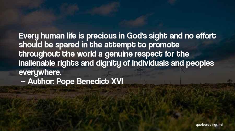 Pope Benedict XVI Quotes: Every Human Life Is Precious In God's Sight And No Effort Should Be Spared In The Attempt To Promote Throughout