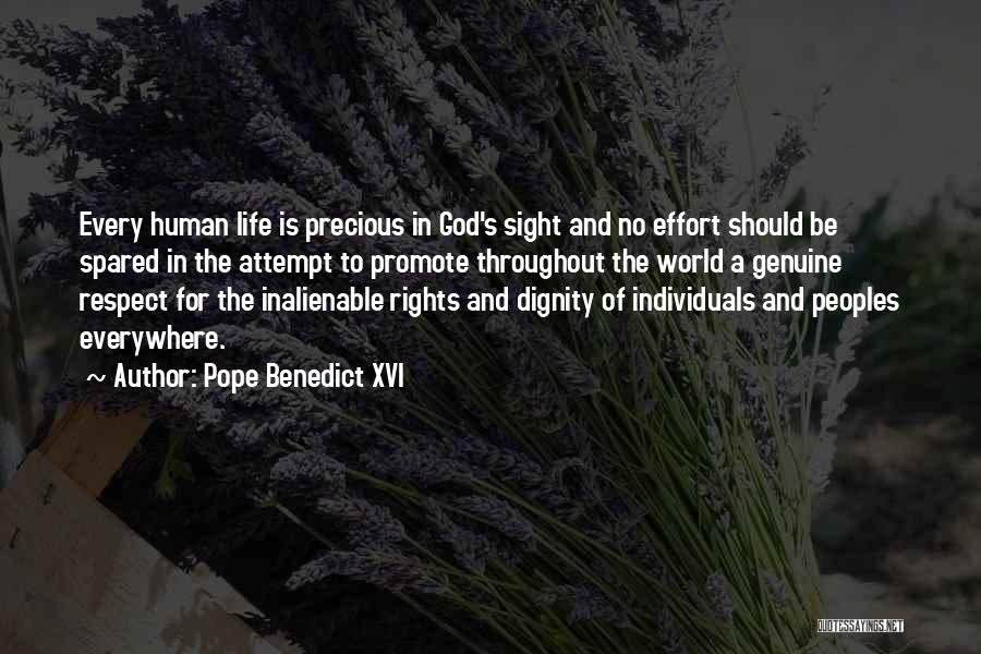 Pope Benedict XVI Quotes: Every Human Life Is Precious In God's Sight And No Effort Should Be Spared In The Attempt To Promote Throughout