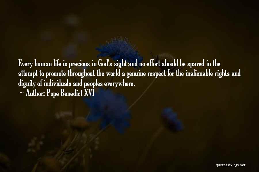 Pope Benedict XVI Quotes: Every Human Life Is Precious In God's Sight And No Effort Should Be Spared In The Attempt To Promote Throughout