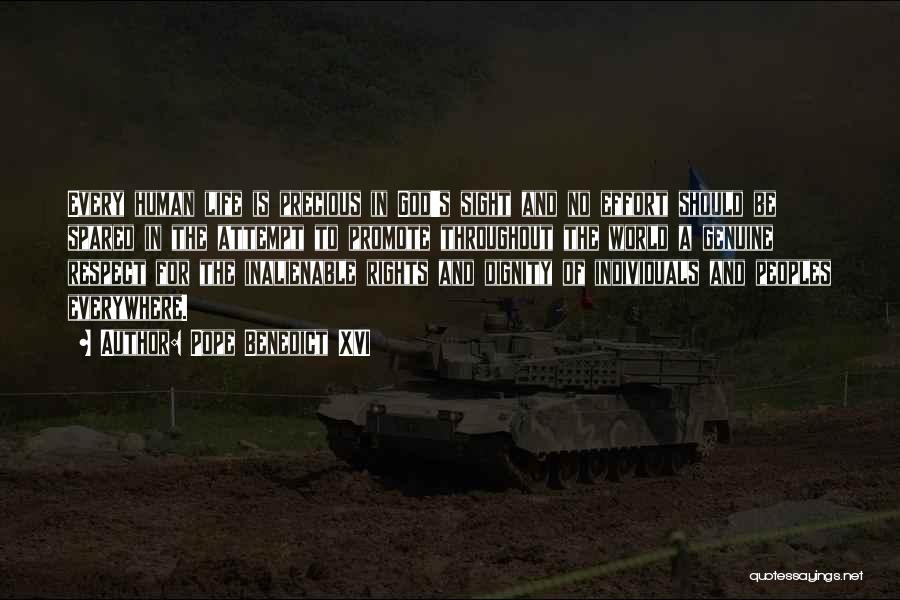 Pope Benedict XVI Quotes: Every Human Life Is Precious In God's Sight And No Effort Should Be Spared In The Attempt To Promote Throughout