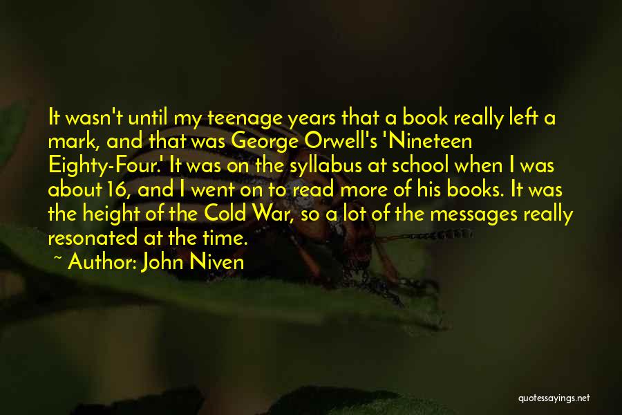 John Niven Quotes: It Wasn't Until My Teenage Years That A Book Really Left A Mark, And That Was George Orwell's 'nineteen Eighty-four.'