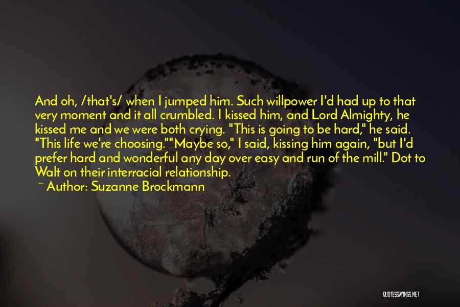 Suzanne Brockmann Quotes: And Oh, /that's/ When I Jumped Him. Such Willpower I'd Had Up To That Very Moment And It All Crumbled.