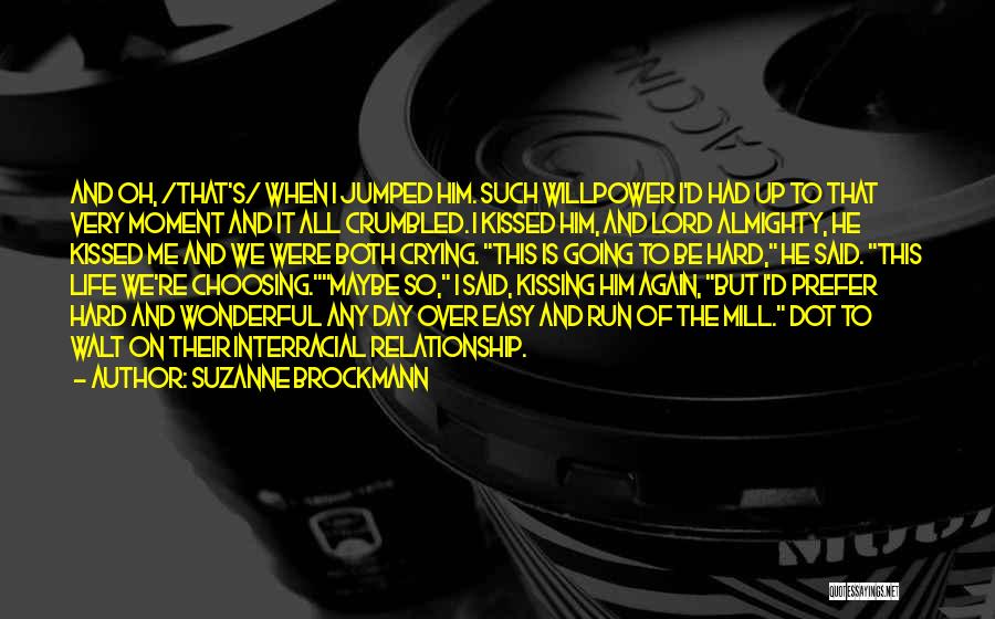 Suzanne Brockmann Quotes: And Oh, /that's/ When I Jumped Him. Such Willpower I'd Had Up To That Very Moment And It All Crumbled.