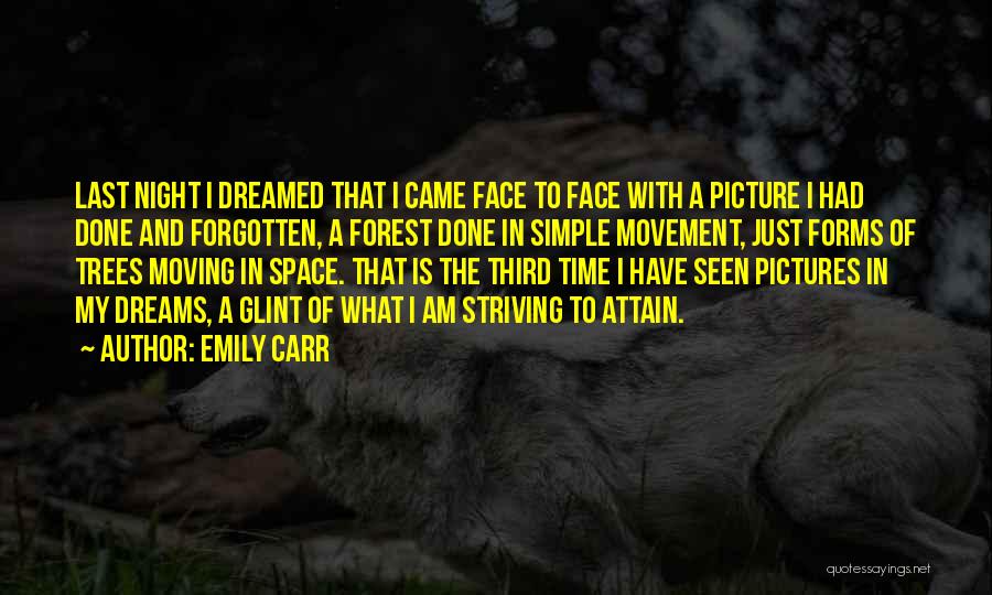 Emily Carr Quotes: Last Night I Dreamed That I Came Face To Face With A Picture I Had Done And Forgotten, A Forest