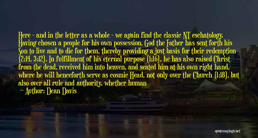 Dean Davis Quotes: Here - And In The Letter As A Whole - We Again Find The Classic Nt Eschatology. Having Chosen A