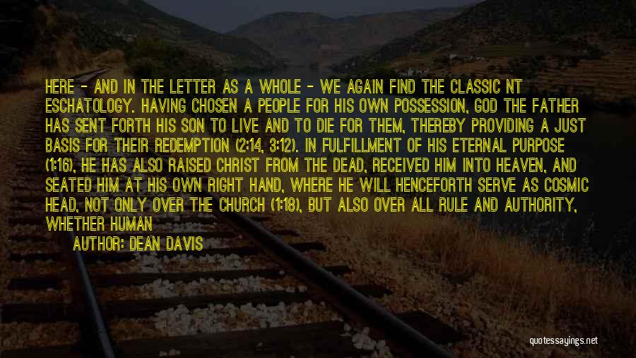 Dean Davis Quotes: Here - And In The Letter As A Whole - We Again Find The Classic Nt Eschatology. Having Chosen A