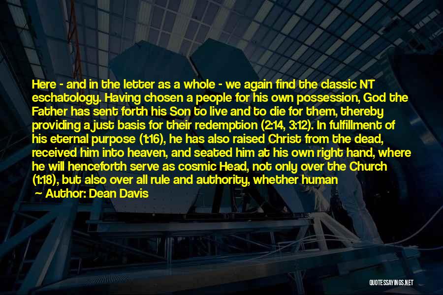 Dean Davis Quotes: Here - And In The Letter As A Whole - We Again Find The Classic Nt Eschatology. Having Chosen A