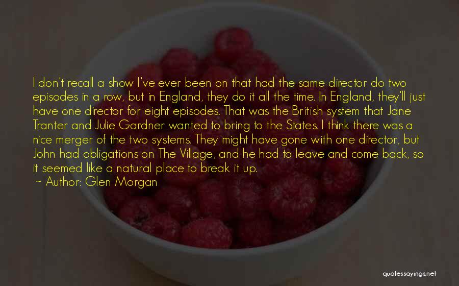 Glen Morgan Quotes: I Don't Recall A Show I've Ever Been On That Had The Same Director Do Two Episodes In A Row,