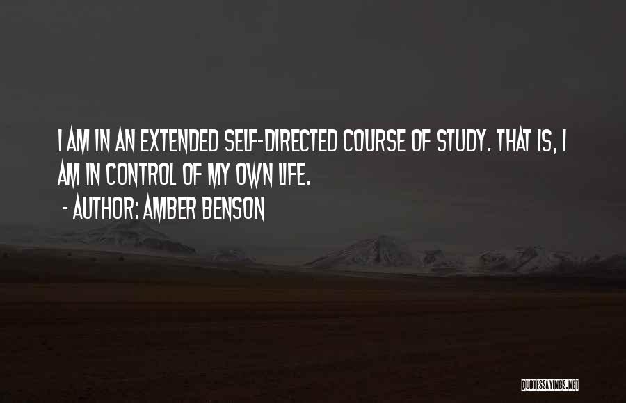 Amber Benson Quotes: I Am In An Extended Self-directed Course Of Study. That Is, I Am In Control Of My Own Life.