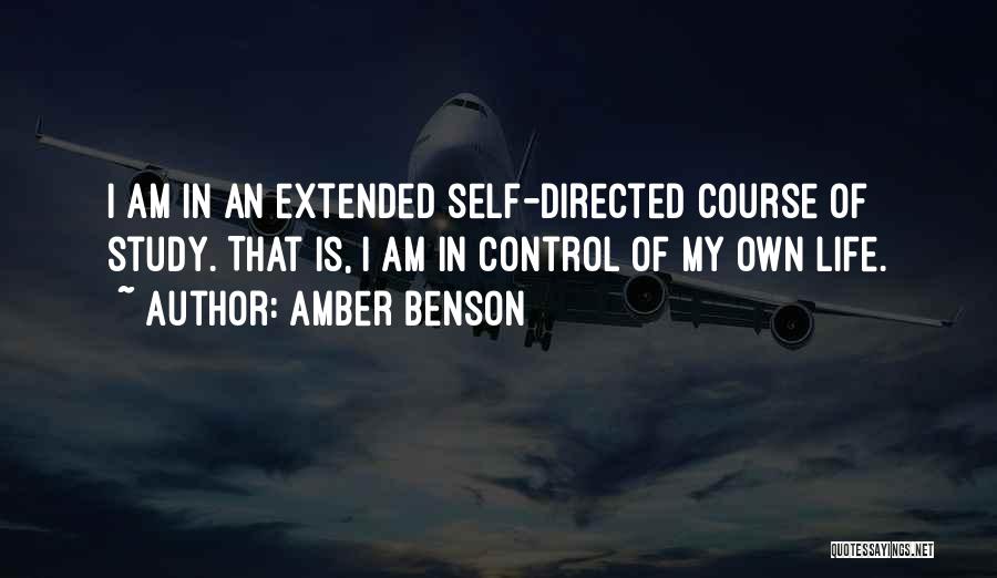 Amber Benson Quotes: I Am In An Extended Self-directed Course Of Study. That Is, I Am In Control Of My Own Life.