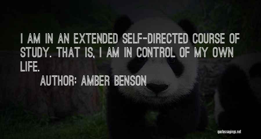 Amber Benson Quotes: I Am In An Extended Self-directed Course Of Study. That Is, I Am In Control Of My Own Life.