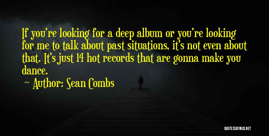 Sean Combs Quotes: If You're Looking For A Deep Album Or You're Looking For Me To Talk About Past Situations, It's Not Even