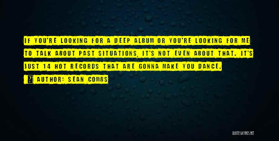 Sean Combs Quotes: If You're Looking For A Deep Album Or You're Looking For Me To Talk About Past Situations, It's Not Even