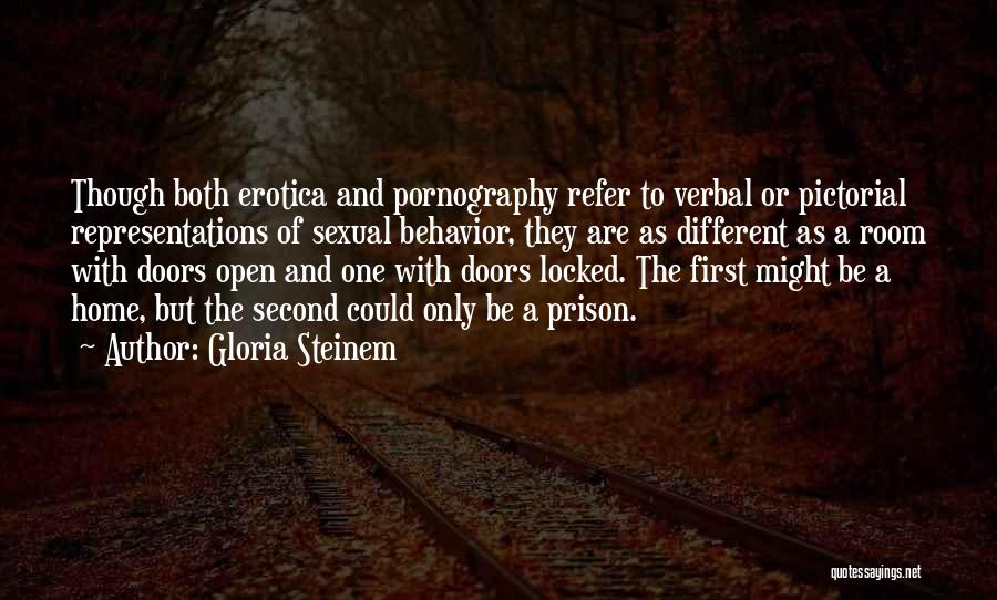 Gloria Steinem Quotes: Though Both Erotica And Pornography Refer To Verbal Or Pictorial Representations Of Sexual Behavior, They Are As Different As A