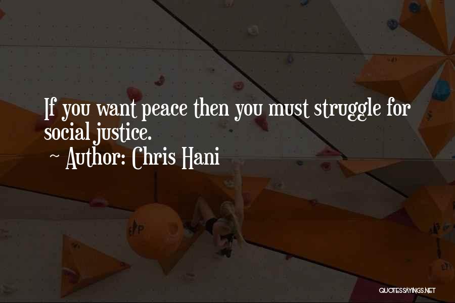 Chris Hani Quotes: If You Want Peace Then You Must Struggle For Social Justice.