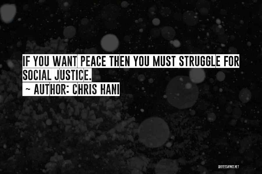 Chris Hani Quotes: If You Want Peace Then You Must Struggle For Social Justice.