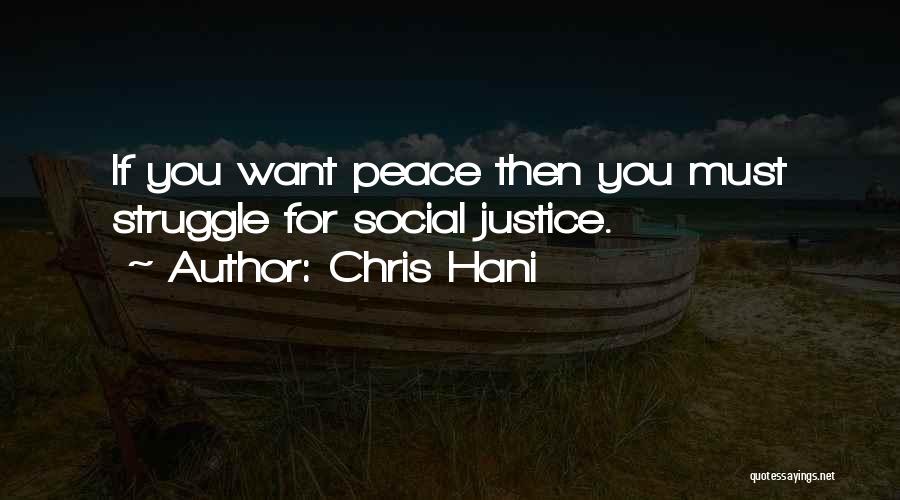 Chris Hani Quotes: If You Want Peace Then You Must Struggle For Social Justice.