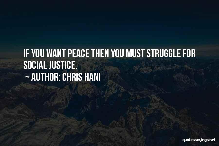 Chris Hani Quotes: If You Want Peace Then You Must Struggle For Social Justice.