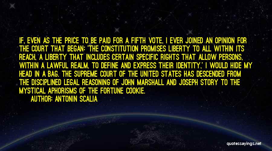 Antonin Scalia Quotes: If, Even As The Price To Be Paid For A Fifth Vote, I Ever Joined An Opinion For The Court