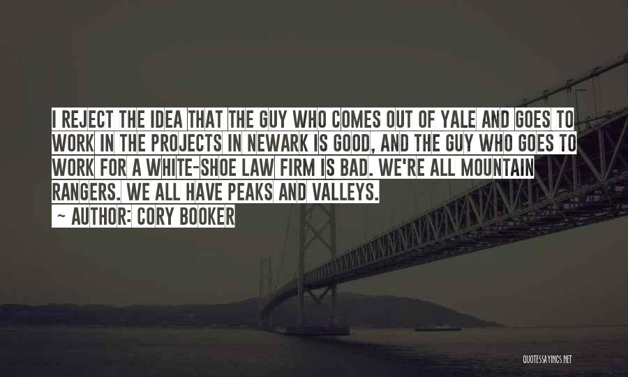 Cory Booker Quotes: I Reject The Idea That The Guy Who Comes Out Of Yale And Goes To Work In The Projects In