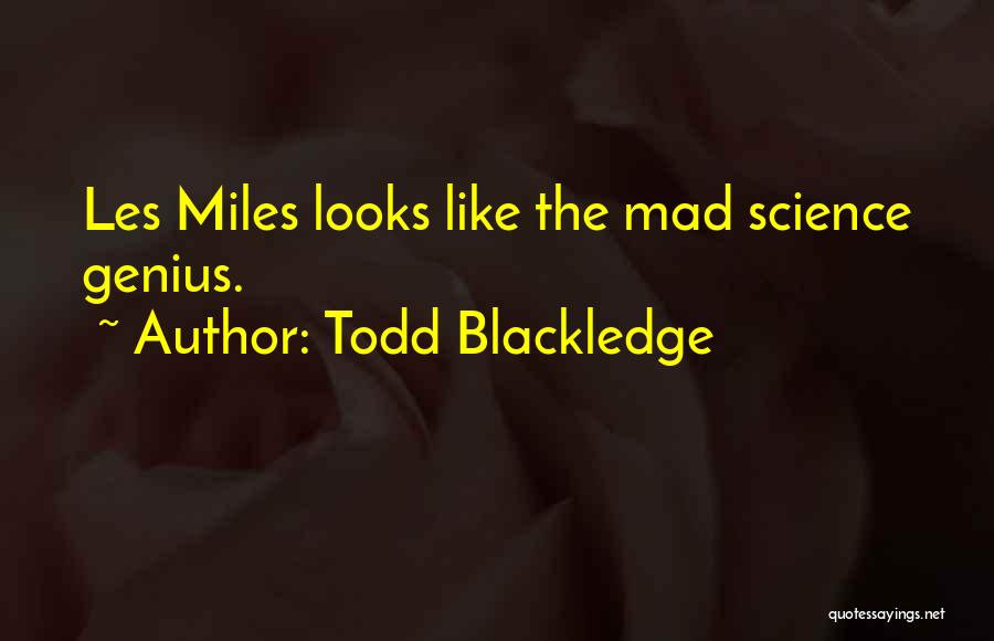 Todd Blackledge Quotes: Les Miles Looks Like The Mad Science Genius.