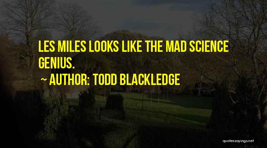 Todd Blackledge Quotes: Les Miles Looks Like The Mad Science Genius.