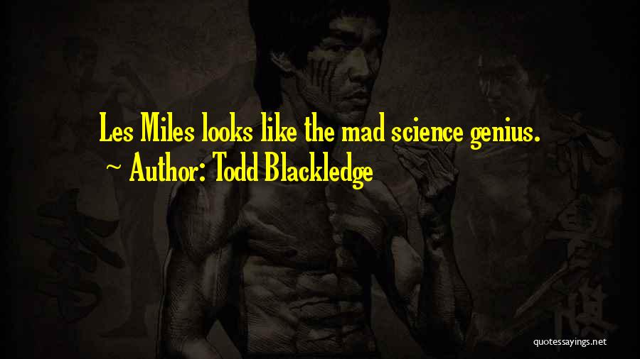 Todd Blackledge Quotes: Les Miles Looks Like The Mad Science Genius.