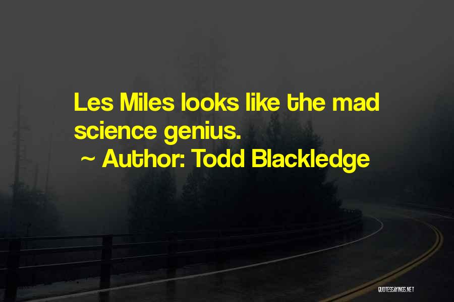 Todd Blackledge Quotes: Les Miles Looks Like The Mad Science Genius.