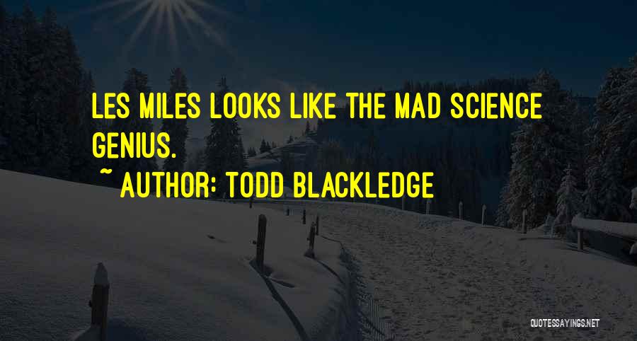 Todd Blackledge Quotes: Les Miles Looks Like The Mad Science Genius.