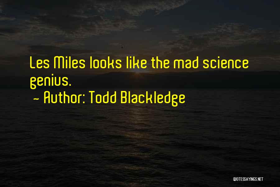 Todd Blackledge Quotes: Les Miles Looks Like The Mad Science Genius.