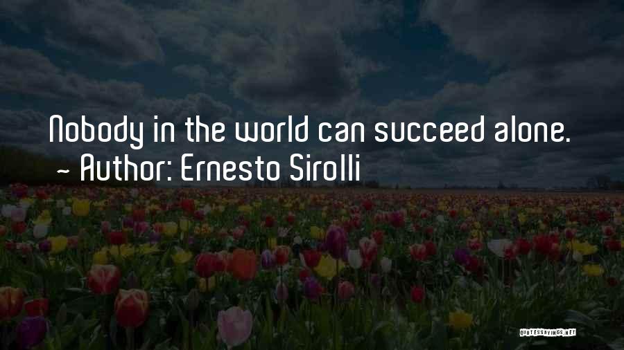 Ernesto Sirolli Quotes: Nobody In The World Can Succeed Alone.