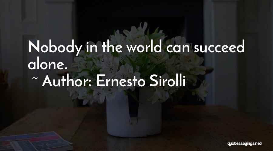 Ernesto Sirolli Quotes: Nobody In The World Can Succeed Alone.