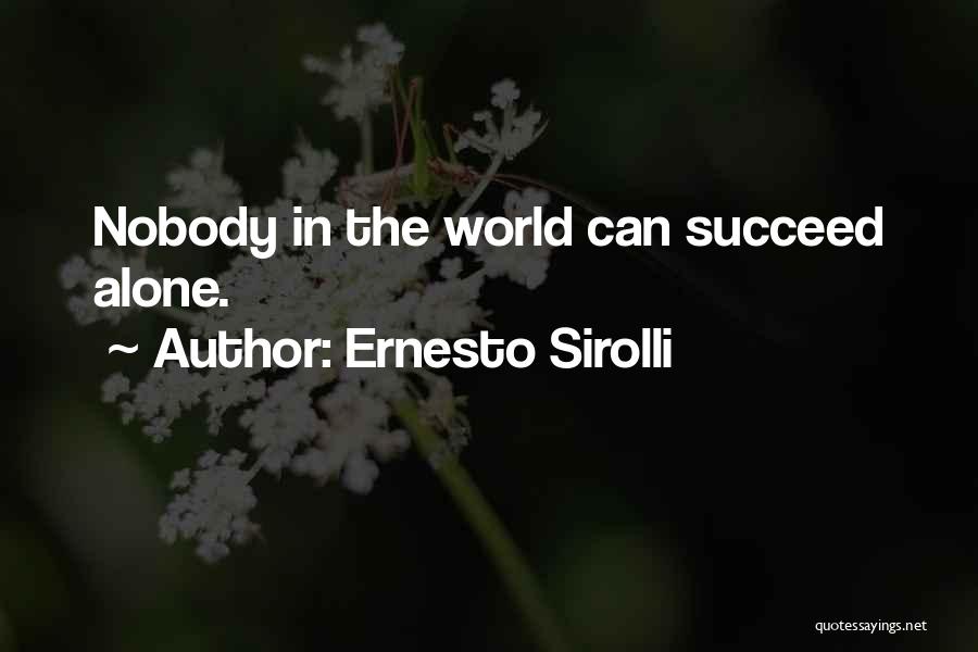 Ernesto Sirolli Quotes: Nobody In The World Can Succeed Alone.