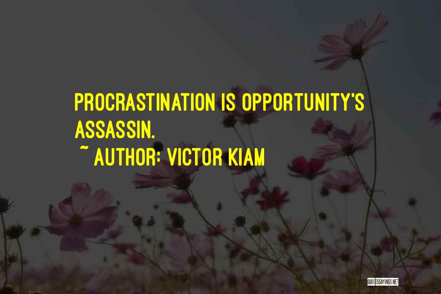 Victor Kiam Quotes: Procrastination Is Opportunity's Assassin.