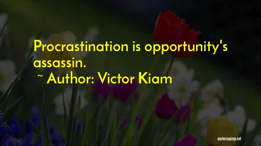 Victor Kiam Quotes: Procrastination Is Opportunity's Assassin.