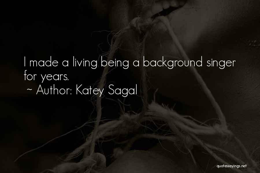 Katey Sagal Quotes: I Made A Living Being A Background Singer For Years.